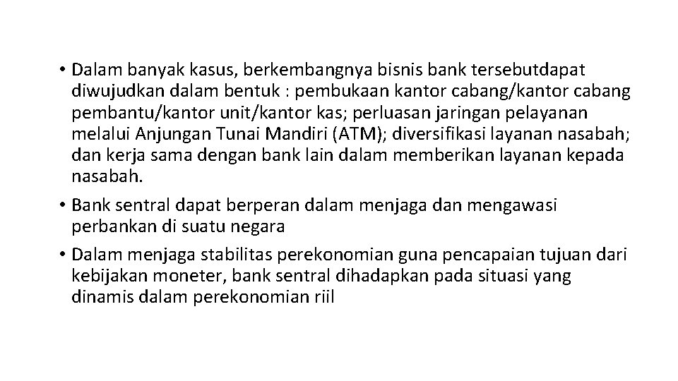  • Dalam banyak kasus, berkembangnya bisnis bank tersebutdapat diwujudkan dalam bentuk : pembukaan