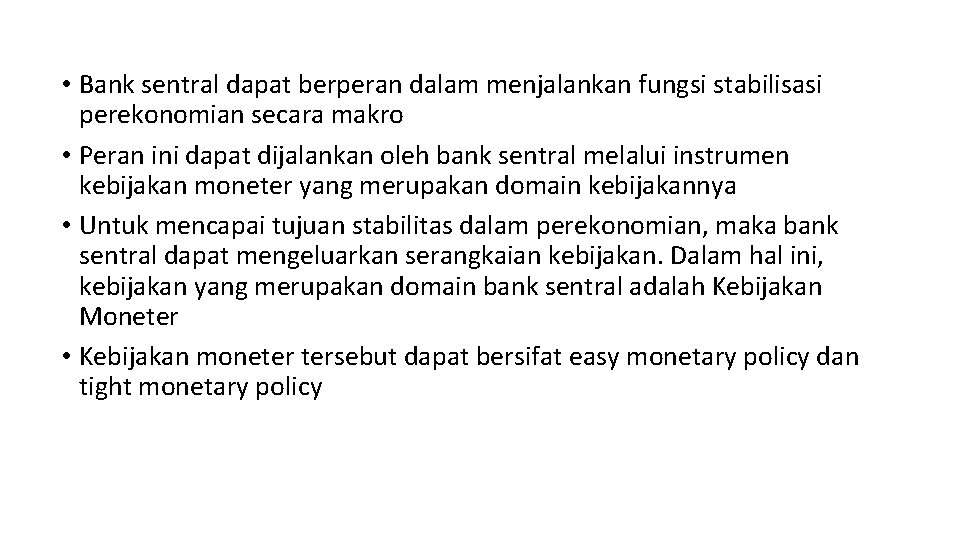  • Bank sentral dapat berperan dalam menjalankan fungsi stabilisasi perekonomian secara makro •