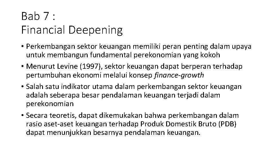 Bab 7 : Financial Deepening • Perkembangan sektor keuangan memiliki peran penting dalam upaya