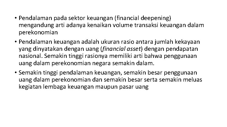  • Pendalaman pada sektor keuangan (financial deepening) mengandung arti adanya kenaikan volume transaksi