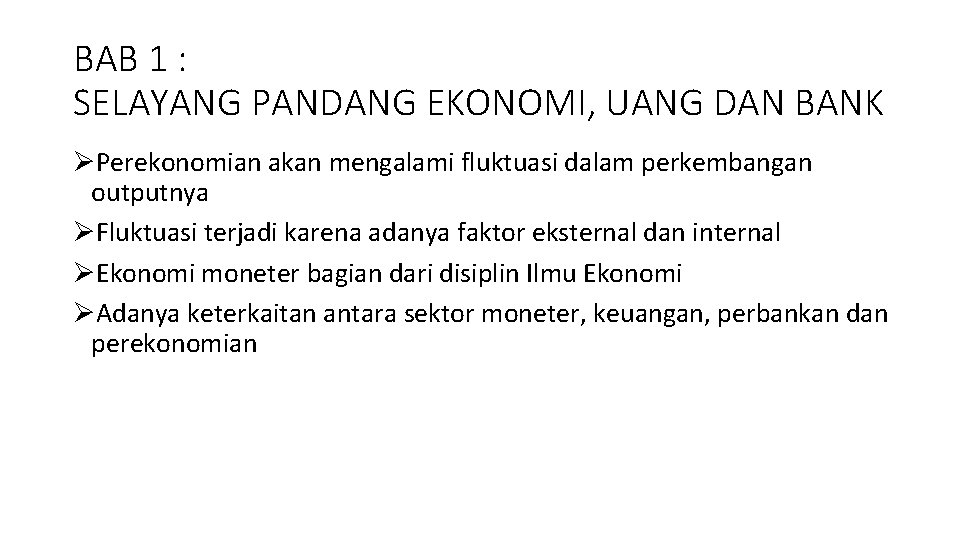 BAB 1 : SELAYANG PANDANG EKONOMI, UANG DAN BANK ØPerekonomian akan mengalami fluktuasi dalam