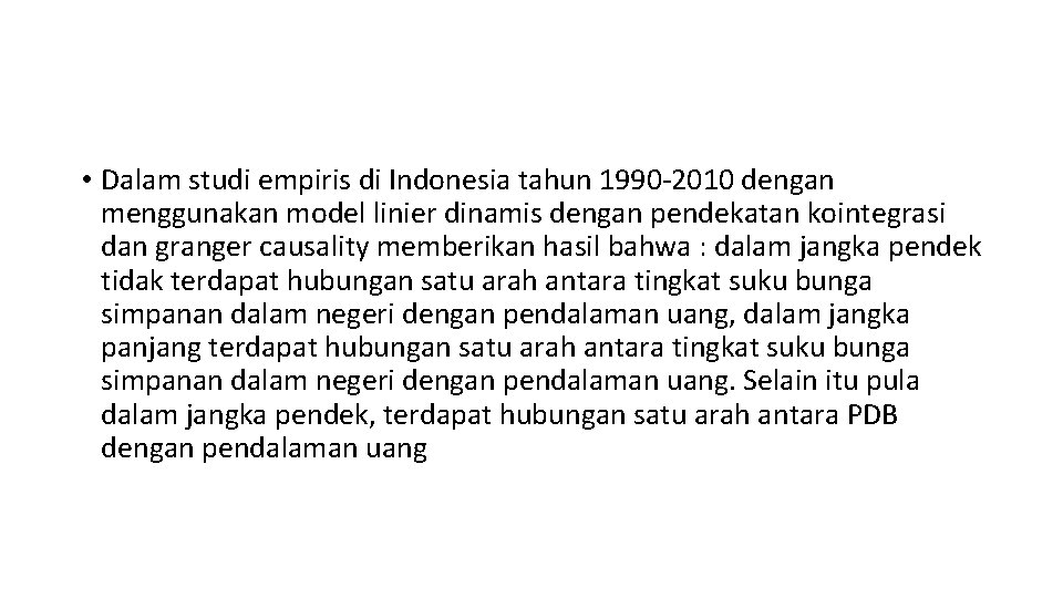  • Dalam studi empiris di Indonesia tahun 1990 -2010 dengan menggunakan model linier