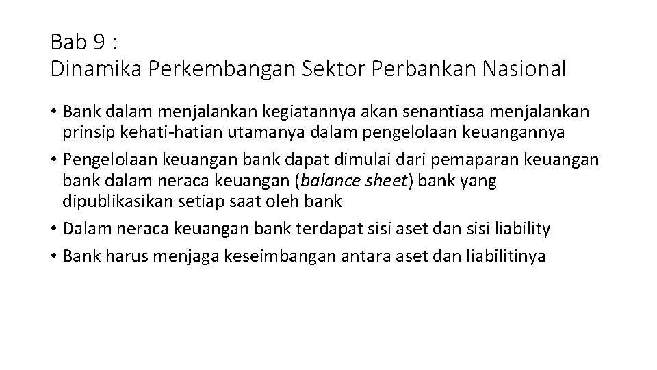 Bab 9 : Dinamika Perkembangan Sektor Perbankan Nasional • Bank dalam menjalankan kegiatannya akan