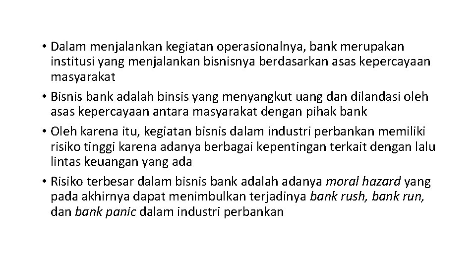  • Dalam menjalankan kegiatan operasionalnya, bank merupakan institusi yang menjalankan bisnisnya berdasarkan asas