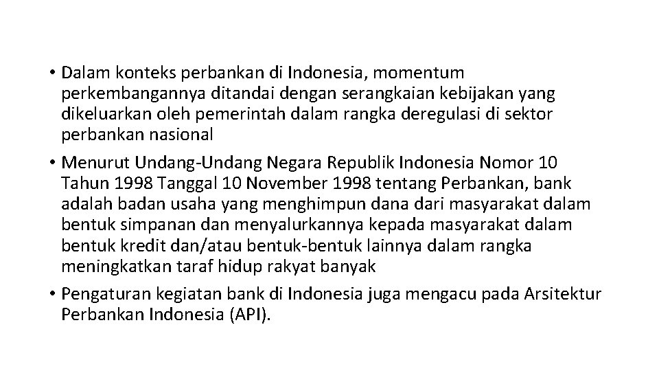  • Dalam konteks perbankan di Indonesia, momentum perkembangannya ditandai dengan serangkaian kebijakan yang