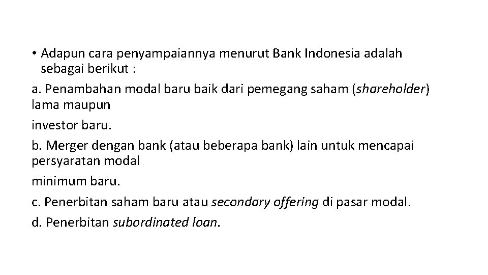  • Adapun cara penyampaiannya menurut Bank Indonesia adalah sebagai berikut : a. Penambahan