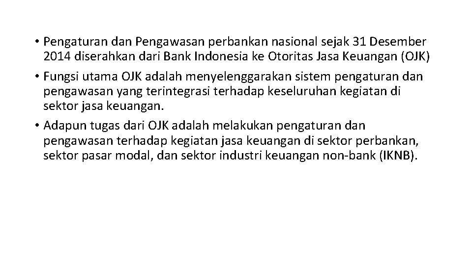  • Pengaturan dan Pengawasan perbankan nasional sejak 31 Desember 2014 diserahkan dari Bank