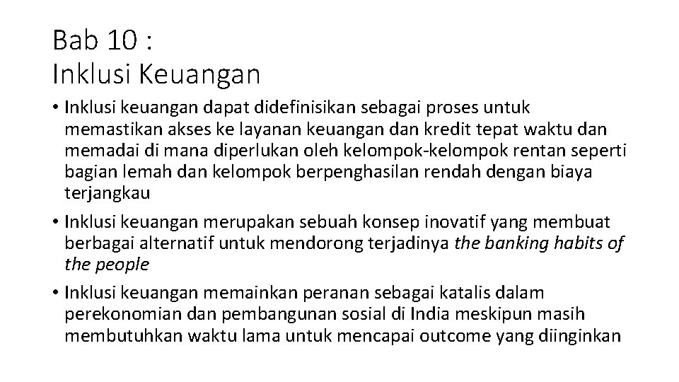 Bab 10 : Inklusi Keuangan • Inklusi keuangan dapat didefinisikan sebagai proses untuk memastikan