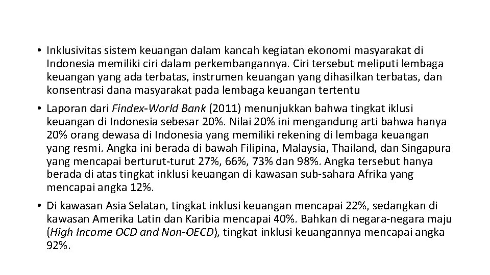  • Inklusivitas sistem keuangan dalam kancah kegiatan ekonomi masyarakat di Indonesia memiliki ciri