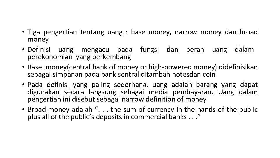  • Tiga pengertian tentang uang : base money, narrow money dan broad money