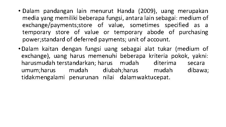  • Dalam pandangan lain menurut Handa (2009), uang merupakan media yang memiliki beberapa