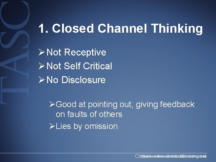 1. Closed Channel Thinking Ø Not Receptive Ø Not Self Critical Ø No Disclosure