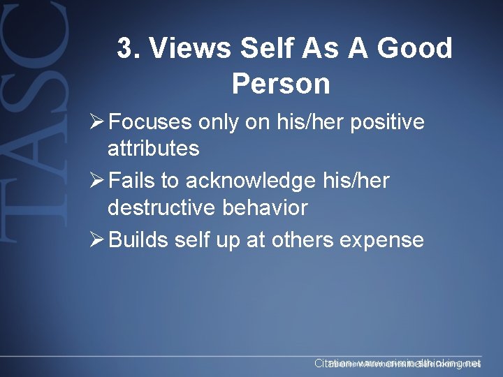 3. Views Self As A Good Person Ø Focuses only on his/her positive attributes 3. Views Self As A Good Person Ø Focuses only on his/her positive attributes