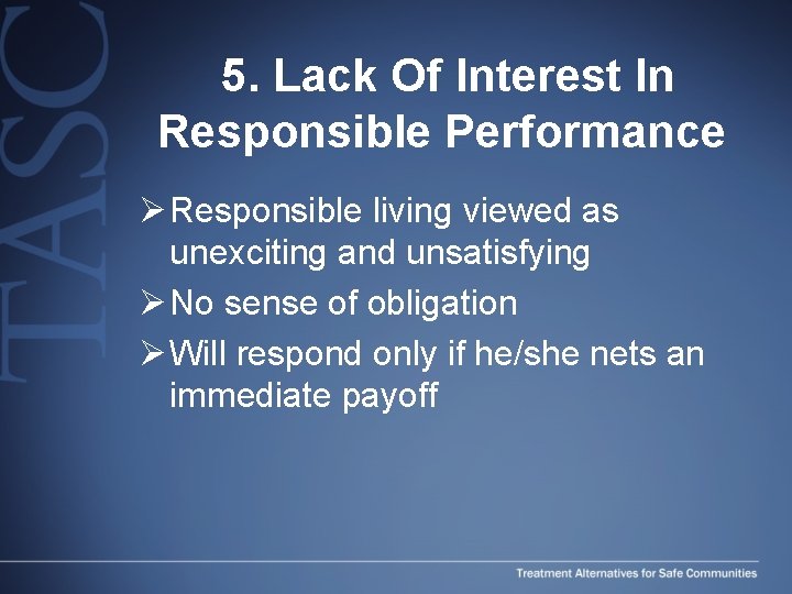 5. Lack Of Interest In Responsible Performance Ø Responsible living viewed as unexciting and