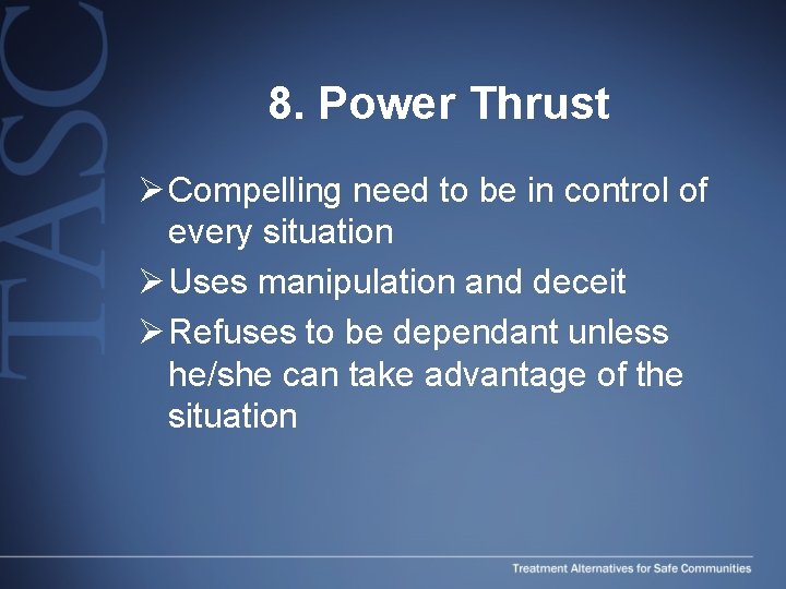 8. Power Thrust Ø Compelling need to be in control of every situation Ø 8. Power Thrust Ø Compelling need to be in control of every situation Ø