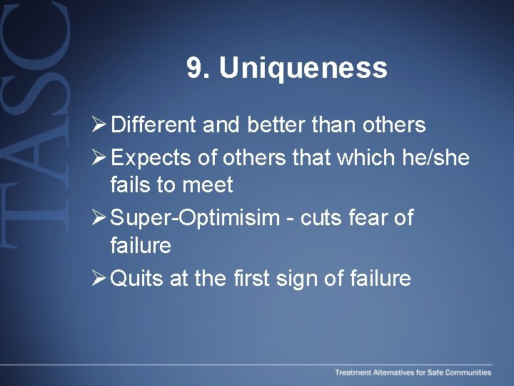 9. Uniqueness Ø Different and better than others Ø Expects of others that which