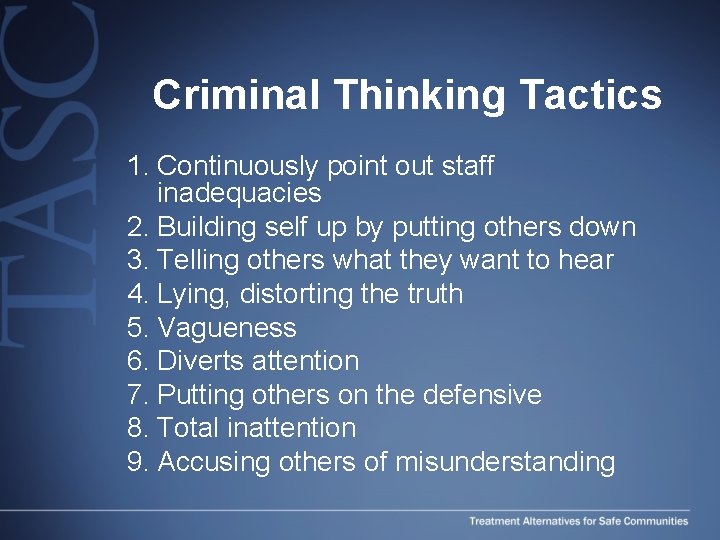 Criminal Thinking Tactics 1. Continuously point out staff inadequacies 2. Building self up by Criminal Thinking Tactics 1. Continuously point out staff inadequacies 2. Building self up by