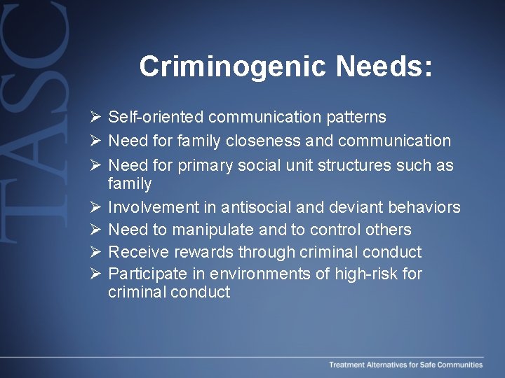 Criminogenic Needs: Ø Self-oriented communication patterns Ø Need for family closeness and communication Ø