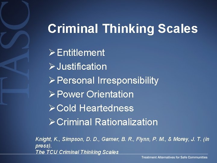 Criminal Thinking Scales Ø Entitlement Ø Justification Ø Personal Irresponsibility Ø Power Orientation Ø