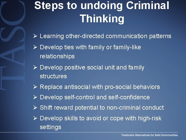 Steps to undoing Criminal Thinking Ø Learning other-directed communication patterns Ø Develop ties with Steps to undoing Criminal Thinking Ø Learning other-directed communication patterns Ø Develop ties with