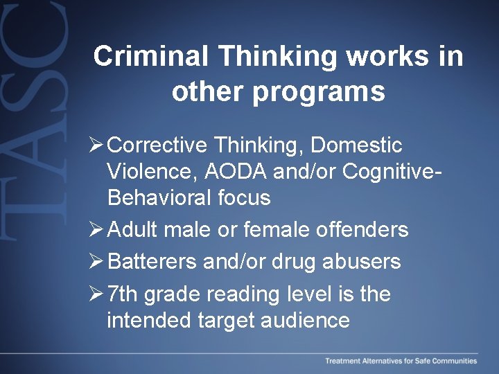 Criminal Thinking works in other programs Ø Corrective Thinking, Domestic Violence, AODA and/or Cognitive. Criminal Thinking works in other programs Ø Corrective Thinking, Domestic Violence, AODA and/or Cognitive.