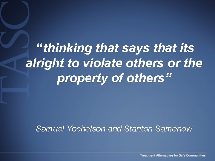  “thinking that says that its alright to violate others or the property of