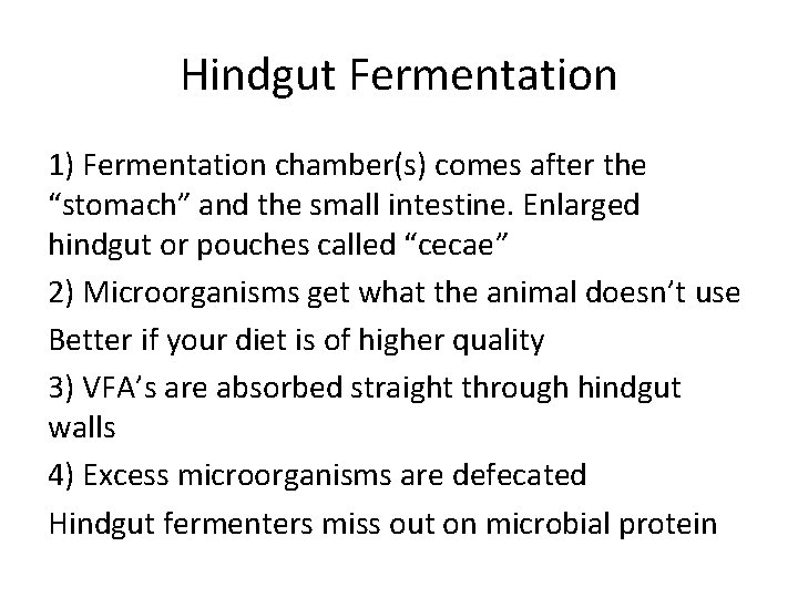 Hindgut Fermentation 1) Fermentation chamber(s) comes after the “stomach” and the small intestine. Enlarged