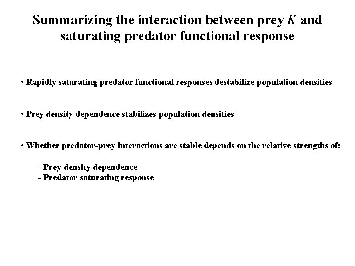Summarizing the interaction between prey K and saturating predator functional response • Rapidly saturating