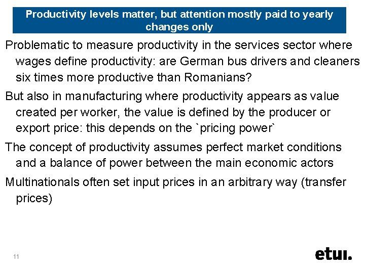 Productivity levels matter, but attention mostly paid to yearly changes only Problematic to measure