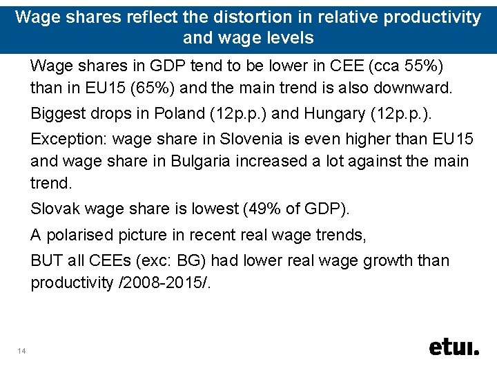 Wage shares reflect the distortion in relative productivity and wage levels Wage shares in