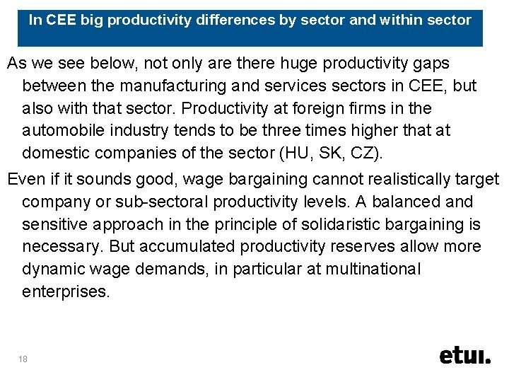 In CEE big productivity differences by sector and within sector As we see below,