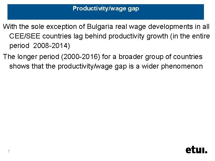 Productivity/wage gap With the sole exception of Bulgaria real wage developments in all CEE/SEE