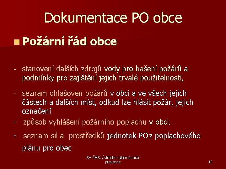 Dokumentace PO obce n Požární řád obce - stanovení dalších zdrojů vody pro hašení