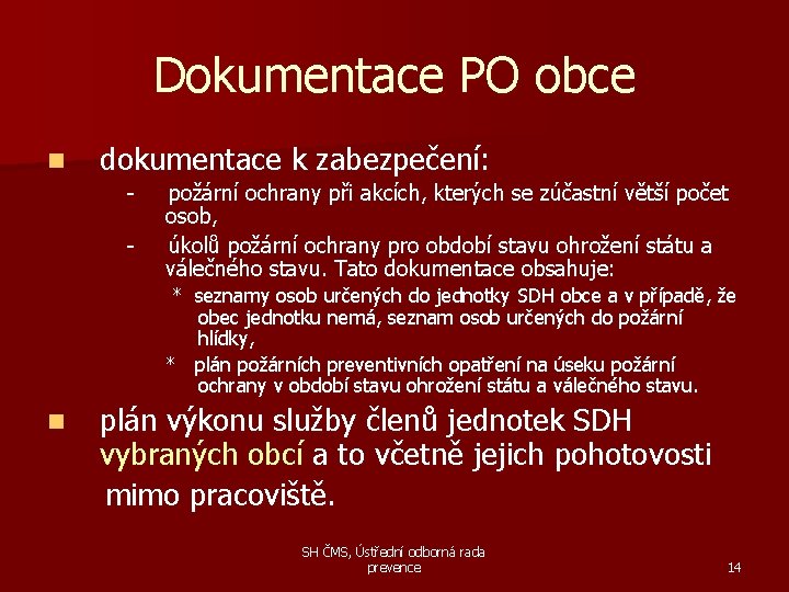 Dokumentace PO obce n dokumentace k zabezpečení: - požární ochrany při akcích, kterých se