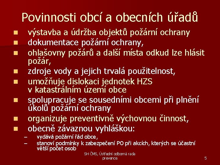 Povinnosti obcí a obecních úřadů n n n n – – výstavba a údržba