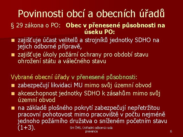 Povinnosti obcí a obecních úřadů § 29 zákona o PO: Obec v přenesené působnosti