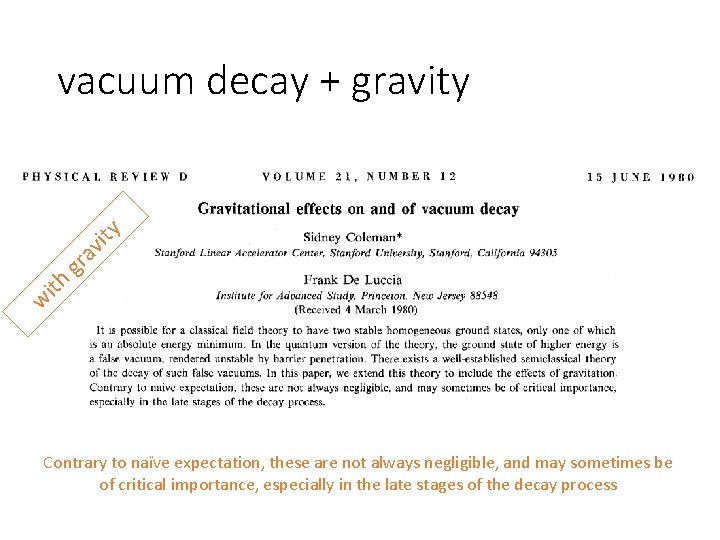 w ith gr av it y vacuum decay + gravity Contrary to naïve expectation,