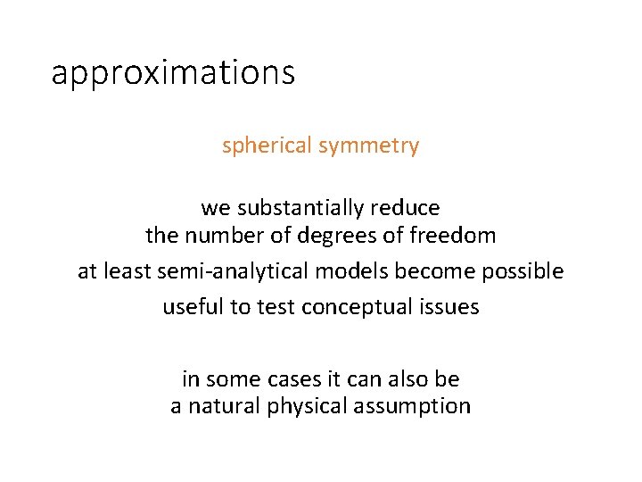 approximations spherical symmetry we substantially reduce the number of degrees of freedom at least