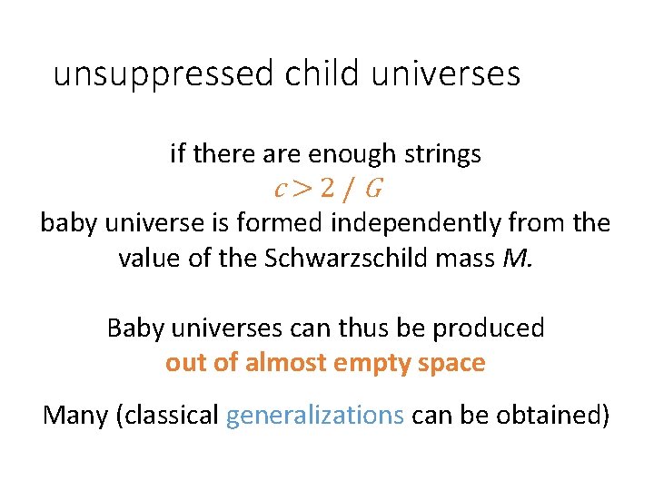 unsuppressed child universes if there are enough strings c>2/G baby universe is formed independently