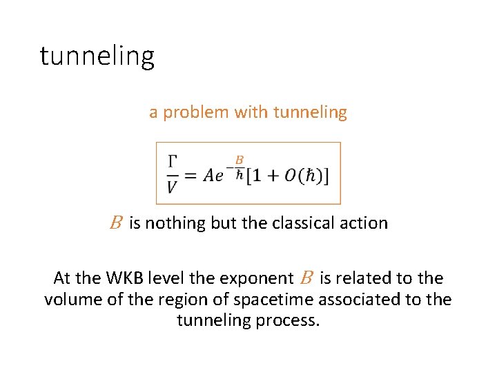 tunneling a problem with tunneling B is nothing but the classical action At the