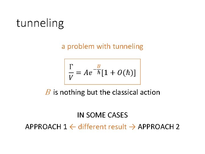 tunneling a problem with tunneling B is nothing but the classical action IN SOME