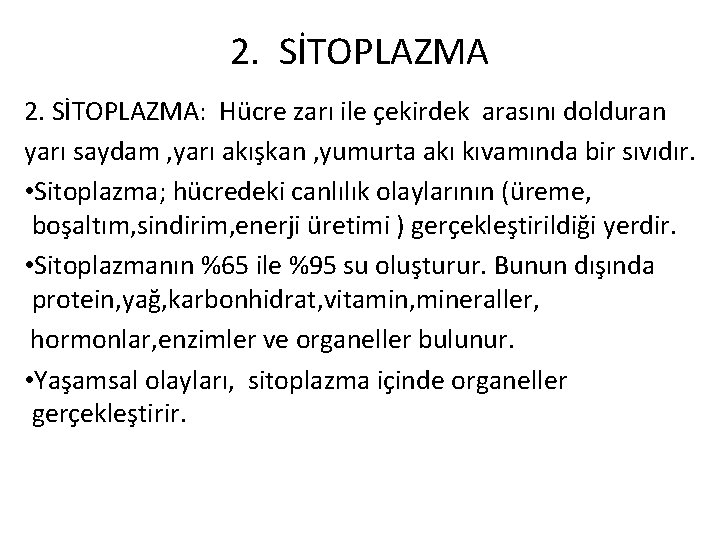 2. SİTOPLAZMA: Hücre zarı ile çekirdek arasını dolduran yarı saydam , yarı akışkan ,