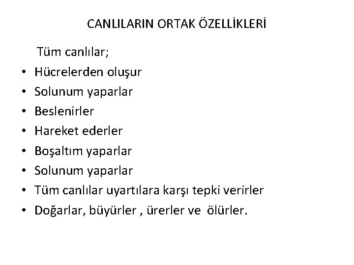 CANLILARIN ORTAK ÖZELLİKLERİ • • Tüm canlılar; Hücrelerden oluşur Solunum yaparlar Beslenirler Hareket ederler