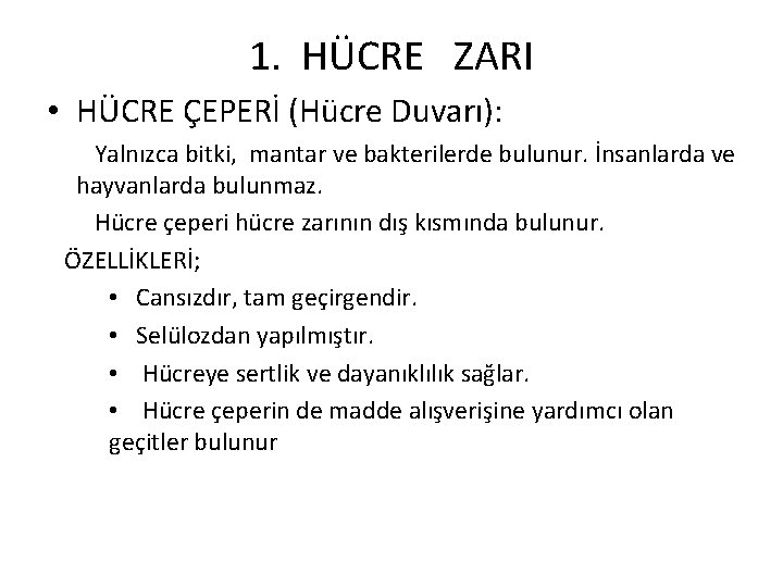 1. HÜCRE ZARI • HÜCRE ÇEPERİ (Hücre Duvarı): Yalnızca bitki, mantar ve bakterilerde bulunur.