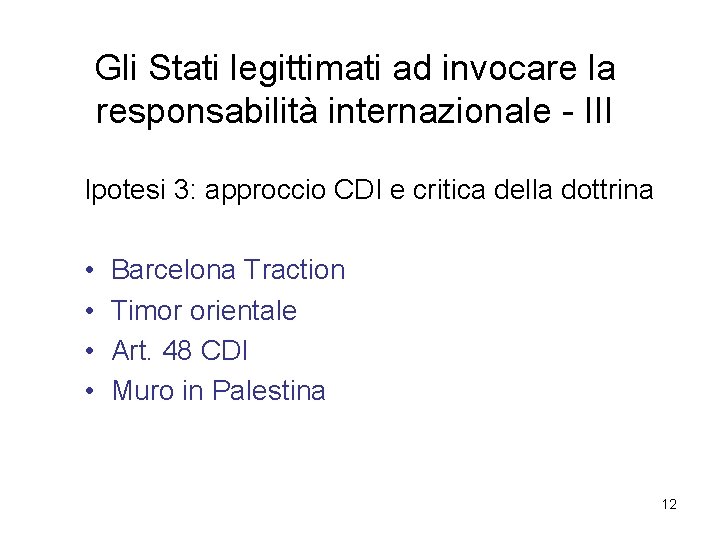 Gli Stati legittimati ad invocare la responsabilità internazionale - III Ipotesi 3: approccio CDI