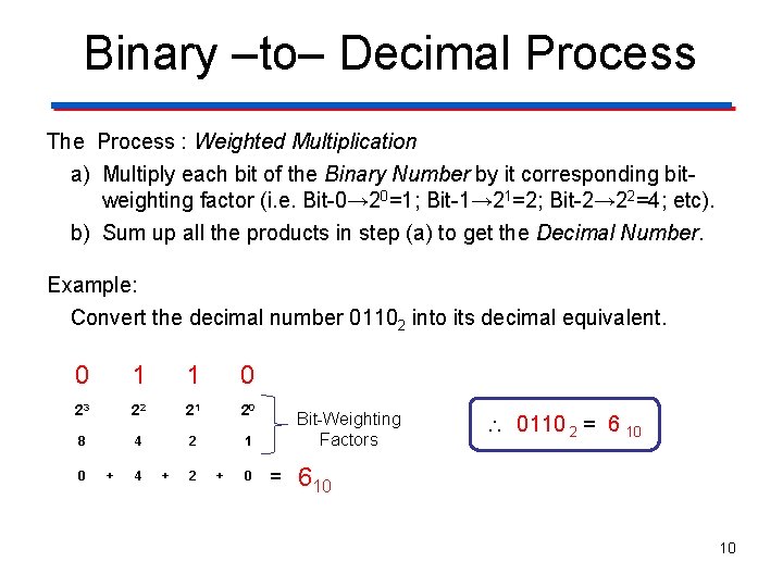 Binary ‒to‒ Decimal Process The Process : Weighted Multiplication a) Multiply each bit of Binary ‒to‒ Decimal Process The Process : Weighted Multiplication a) Multiply each bit of