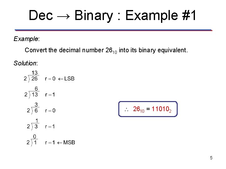 Dec → Binary : Example #1 Example: Convert the decimal number 2610 into its Dec → Binary : Example #1 Example: Convert the decimal number 2610 into its