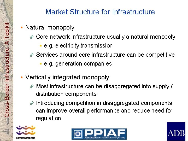 Cross-Border Infrastructure: A Toolkit Market Structure for Infrastructure • Natural monopoly Æ Core network