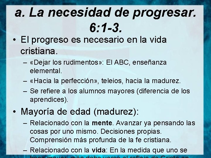 a. La necesidad de progresar. 6: 1 -3. • El progreso es necesario en