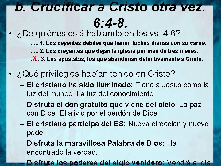 b. Crucificar a Cristo otra vez. 6: 4 -8. • ¿De quiénes está hablando